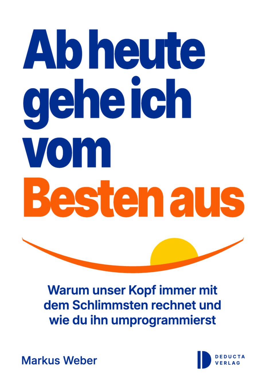 Cover Ab heute gehe ich vom Besten aus